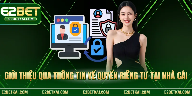 Giới thiệu qua thông tin về quyền riêng tư tại nhà cái