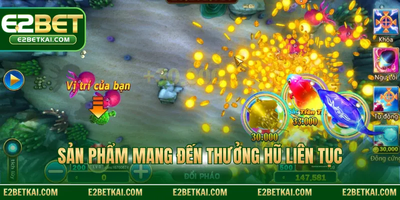 Sản phẩm mang đến thưởng hũ liên tục